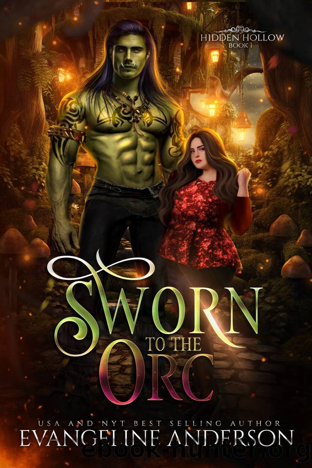 Sworn to the Orc: Hidden Hollow Book 1 by Evangeline Anderson