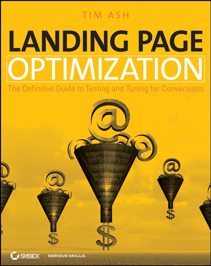 Sybex Landing Page Optimization: The Definitive Guide to Testing and Tuning for Conversions by Tim Ash