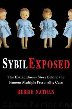 Sybil Exposed: The Extraordinary Story Behind the Famous Multiple Personality Case by Debbie Nathan