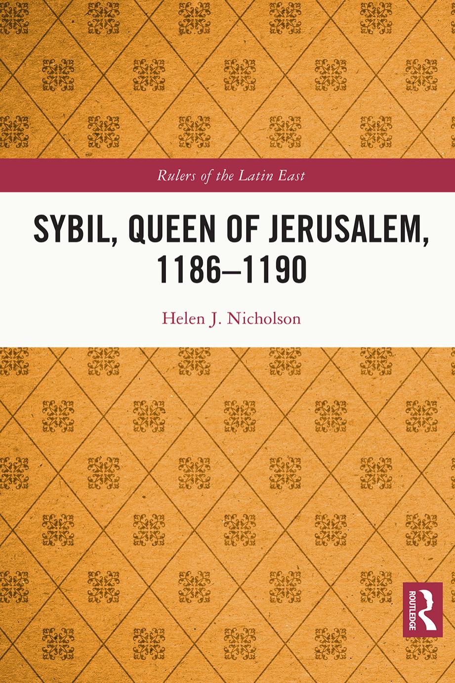 Sybil, Queen of Jerusalem, 1186-1190 by Helen J. Nicholson