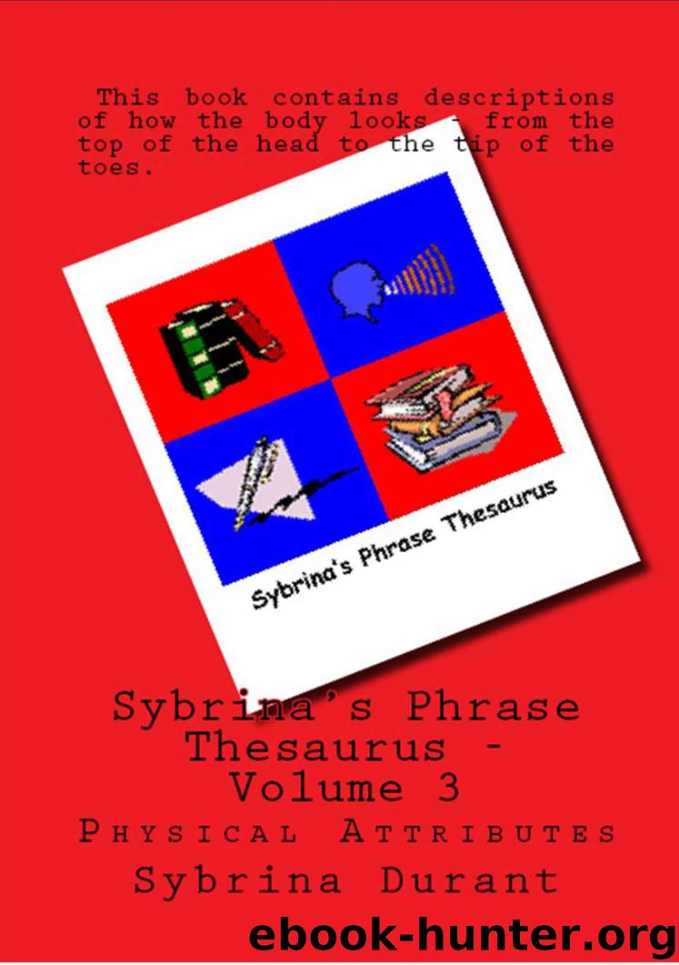 Sybrina's Phrase Thesaurus: Volume 3 - Physical Attributes by Sybrina Durant