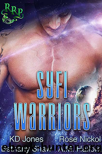 Syfi Warriors by Rose Nickol & A.M. Halford & Bethany Shaw & KD Jones