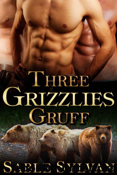 Sylvan, Sable - [Bear-y Spicy Fairy Tales 03] - Three Grizzlies Gruff by Sable Sylvan