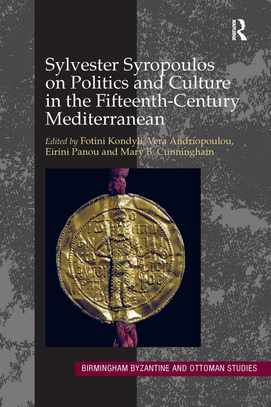 Sylvester Syropoulos on Politics and Culture in the Fifteenth-Century Mediterranean: Themes and Problems in the Memoirs, Section IV: 16 (Birmingham Byzantine and Ottoman Studies) by unknow