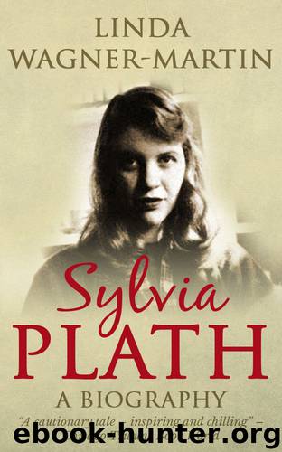 Sylvia Plath: A Biography by Linda Wagner-Martin
