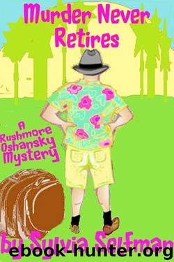 Sylvia Selfman - Rushmore Oshansky 01 - Murder Never Retires by Sylvia Selfman