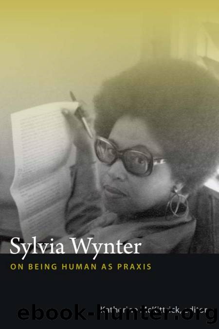 Sylvia Wynter: On Being Human As Praxis by Katherine McKittrick (Editor)