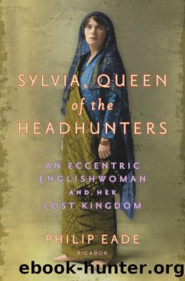 Sylvia, Queen of the Headhunters by Philip Eade