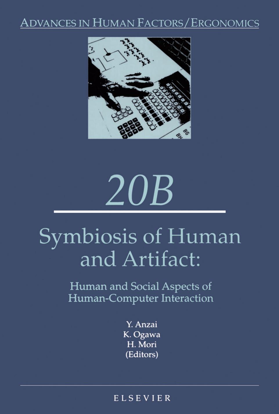 Symbiosis of Human and Artifact: Proceedings of the Sixth International Conference on Human-Computer Interaction, (Hci Internat by Yuichiro Anzai Hirohiko Mori Katsuhiko Ogawa