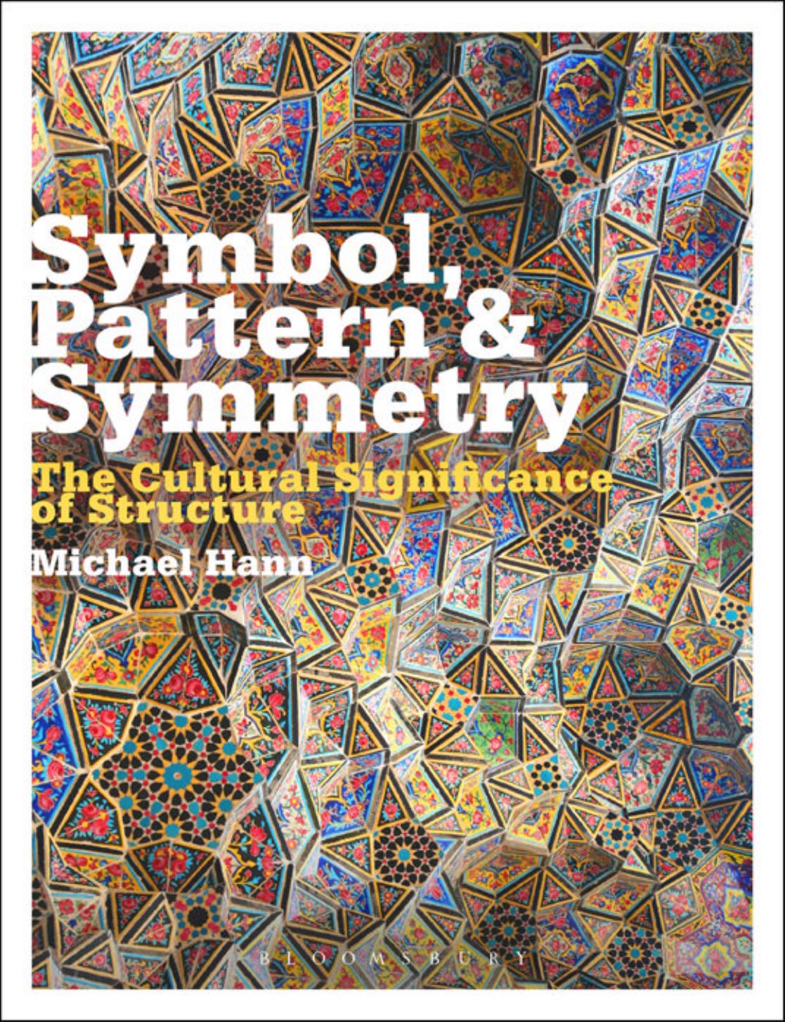 Symbol, Pattern and Symmetry: The Cultural Significance of Structure (repost) by Michael Hann