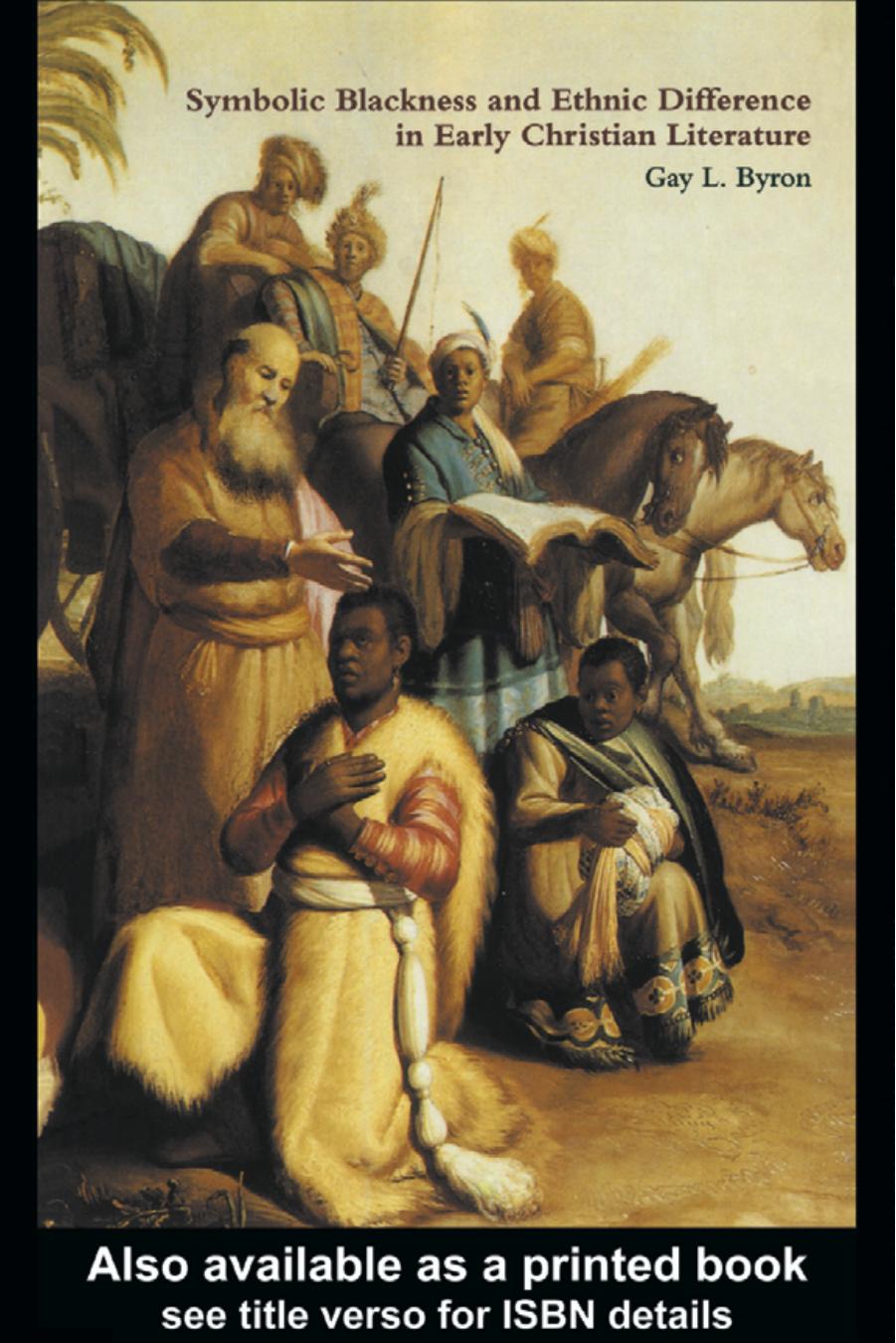 Symbolic Blackness and Ethnic Difference in Early Christian Literature by Gay Byron