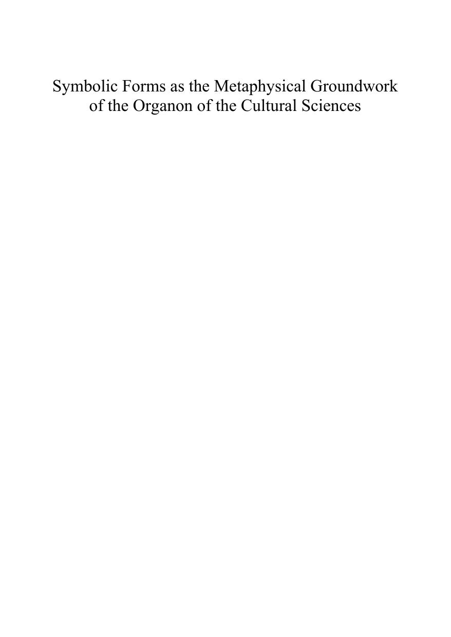 Symbolic Forms as the Metaphysical Groundwork of the Organon of the Cultural Sciences : Volume 1 by Israel Bar-Yehuda Idalovichi