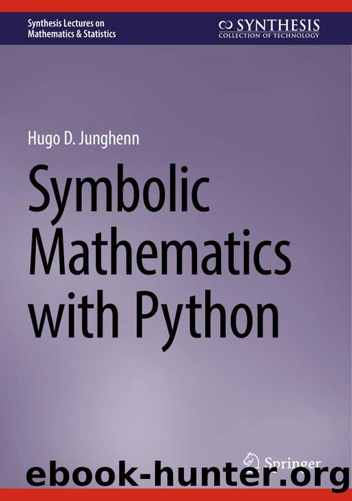 Symbolic Mathematics with Python by Hugo D. Junghenn
