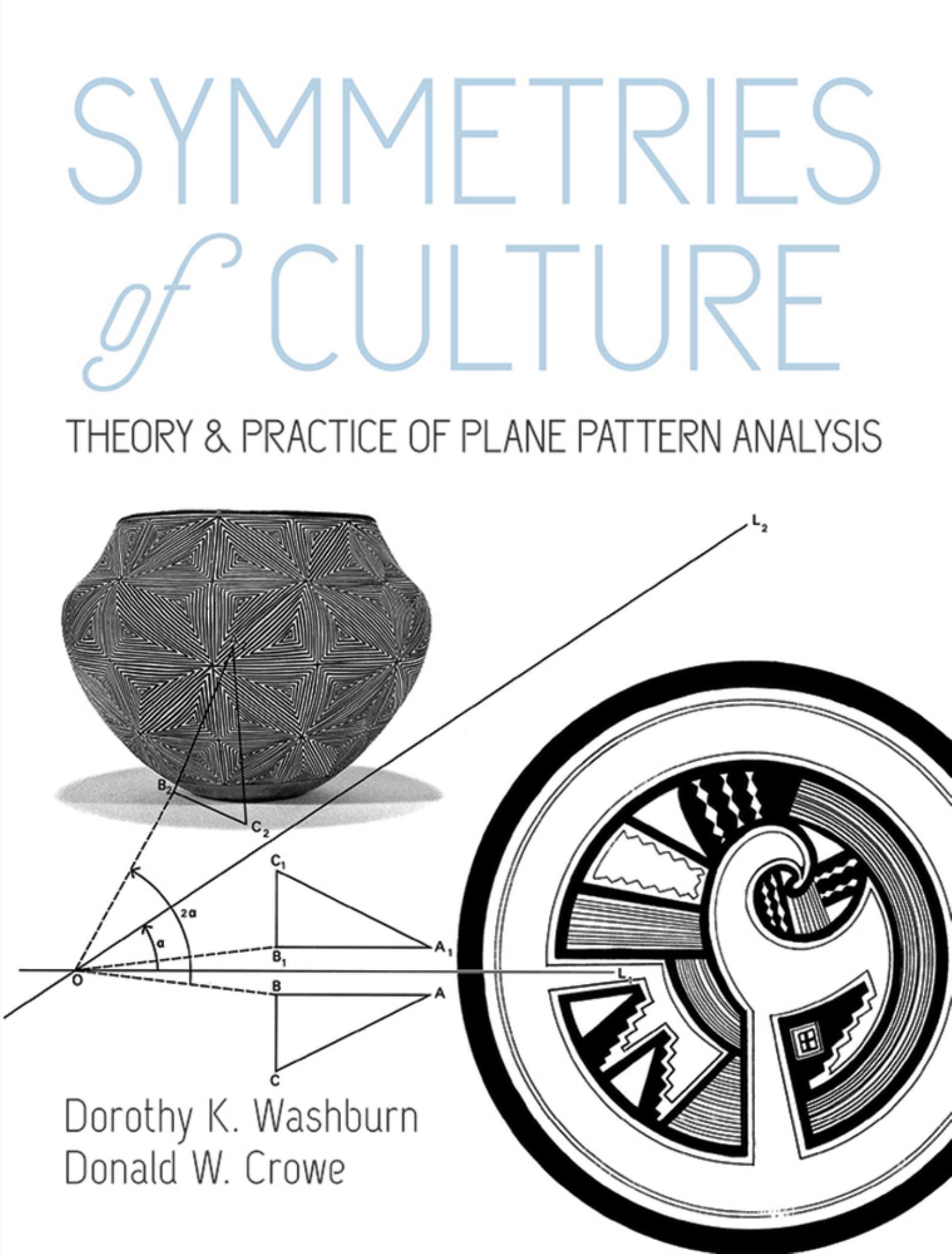 Symmetries of Culture: Theory and Practice of Plane Pattern Analysis by Dorothy K. Washburn and Donald W. Crowe