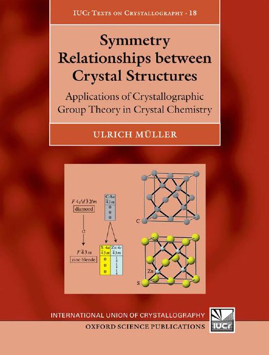 Symmetry Relationships between Crystal Structures: Applications of Crystallographic Group Theory in Crystal Chemistry by Ulrich Muller
