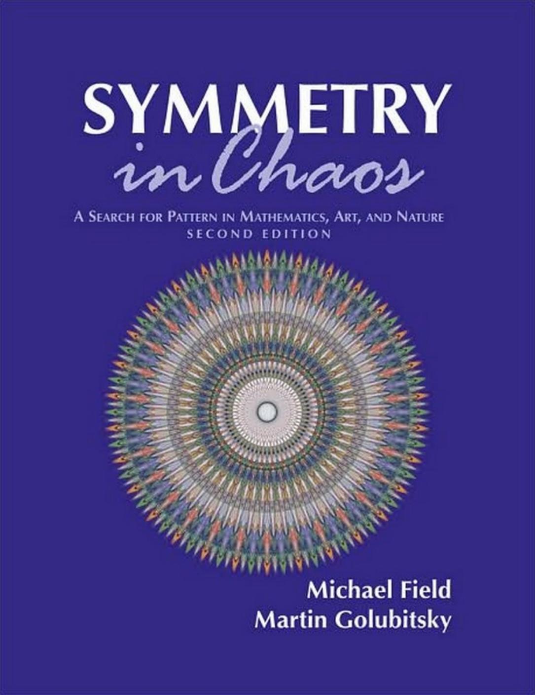 Symmetry and chaos: a search for pattern in mathematics, art and nature by Michael Field Martin Golubitsky