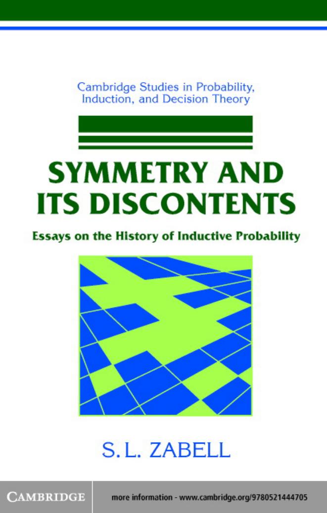 Symmetry and its Discontents: Essays on the History of Inductive Probability by S. L. Zabell