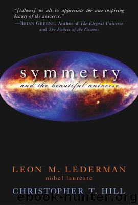 Symmetry and the Beautiful Universe by Lederman Leon M. & Hill Christopher T