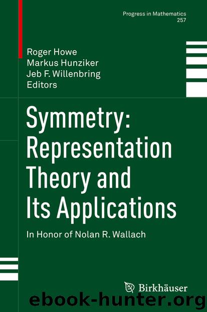 Symmetry: Representation Theory and Its Applications by Roger Howe Markus Hunziker & Jeb F. Willenbring