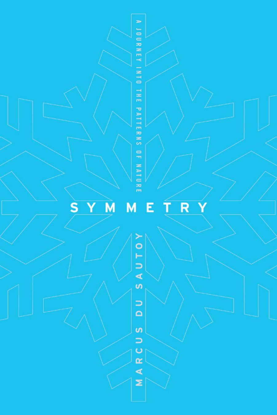 Symmetry: a journey into the patterns of nature by Marcus Du Sautoy
