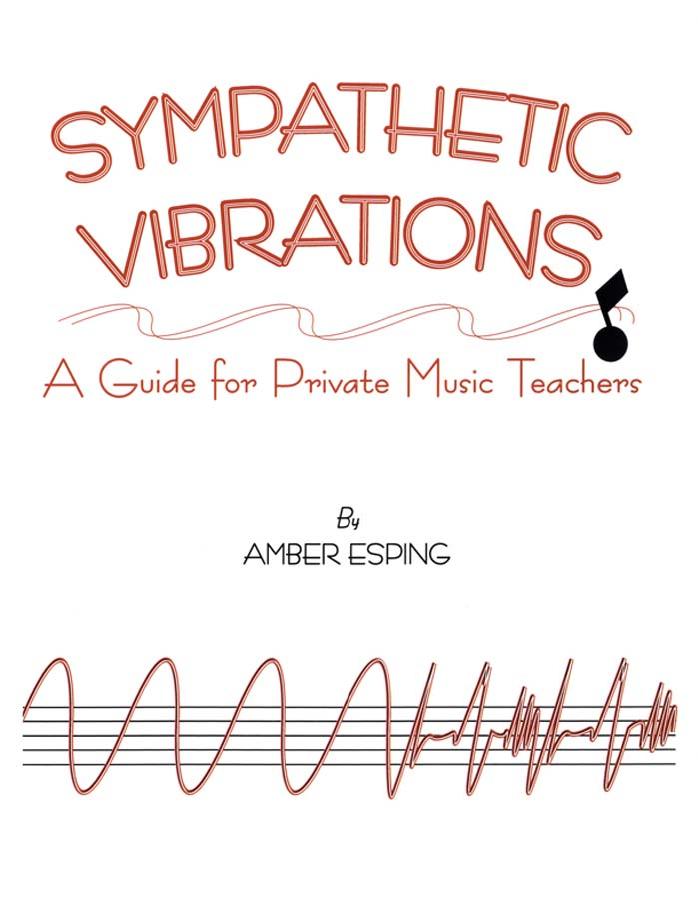 Sympathetic Vibrations: A Guide for Private Music Teachers by Unknow