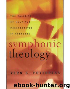 Symphonic Theology: The Validity of Multiple Perspectives in Theology by Vern S. Poythress