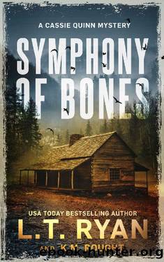 Symphony of Bones: A Cassie Quinn Mystery by L.T. Ryan & K.M. Rought