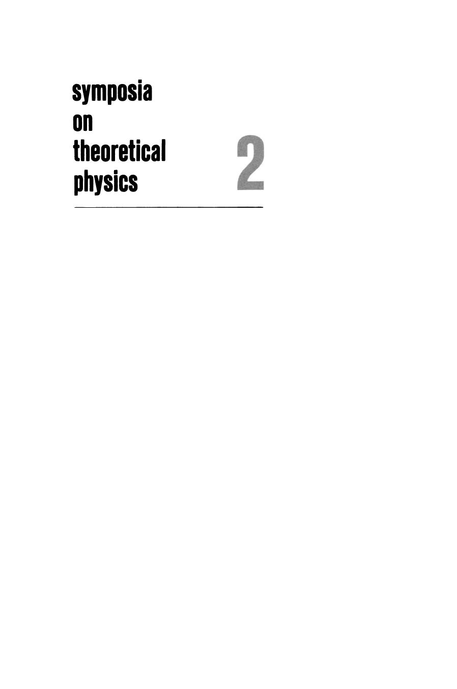Symposia on Theoretical Physics (Repost) by Unknow