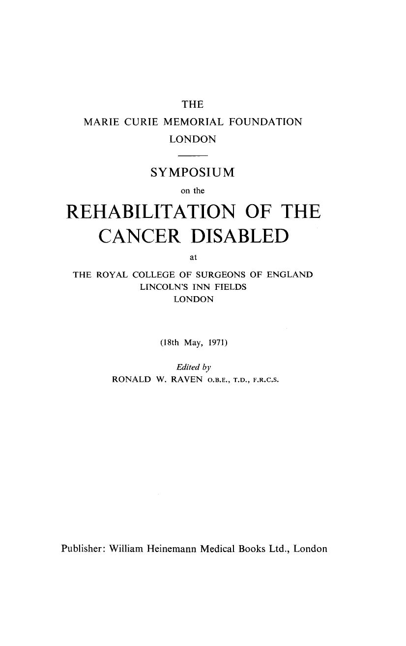 Symposium on the Rehabilitation of the Cancer Disabled. At the Royal College of Surgeons of England, Lincoln's Inn Fields, London by Ronald W. Raven