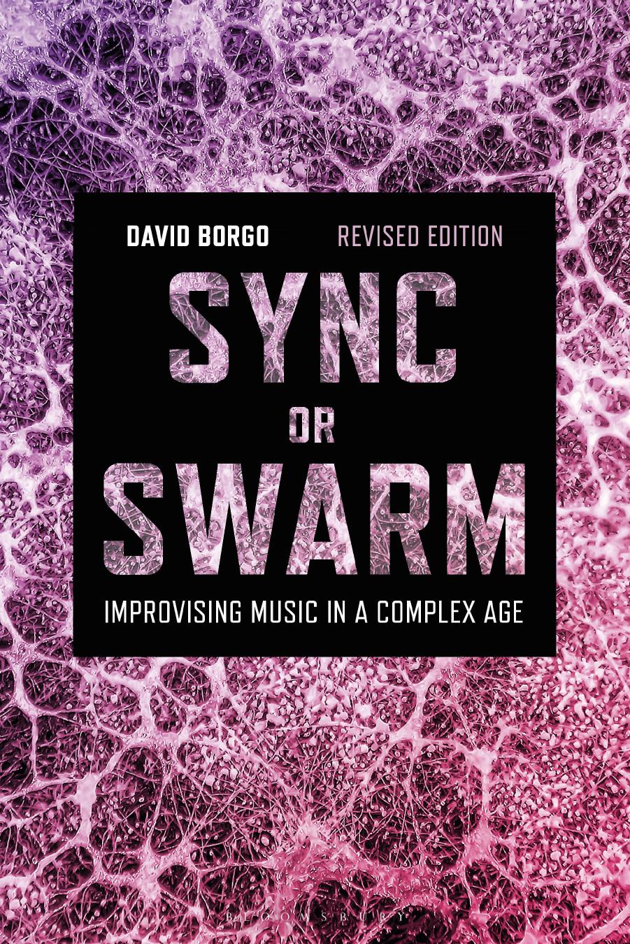 Sync or Swarm, Revised Edition: Improvising Music in a Complex Age by David Borgo