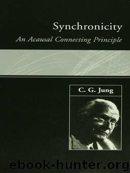 Synchronicity: An Acausal Connecting Principle by C. G. Jung
