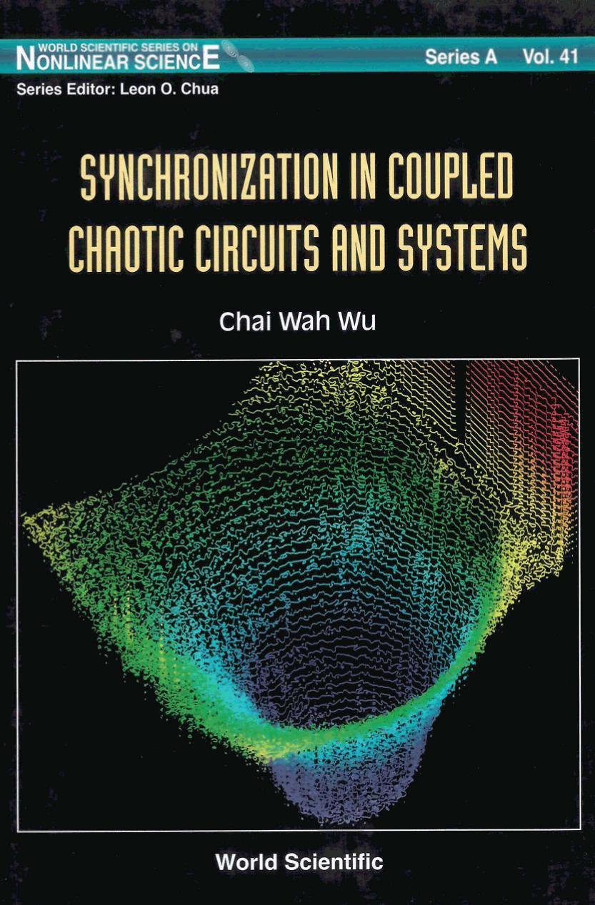 Synchronization in coupled chaotic circuits and systems (World Scientific series on nonlinear science. Series A, Monographs and treatises; v. 41) by Chai Wah Wu