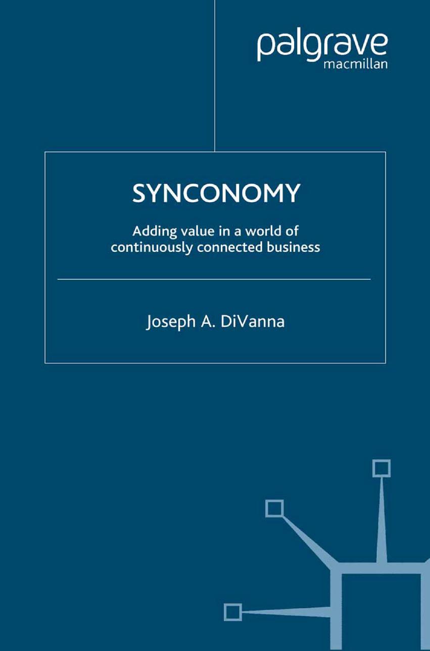 Synconomy: Adding value in a world of continuously connected business by Joseph A. DiVanna (auth.)