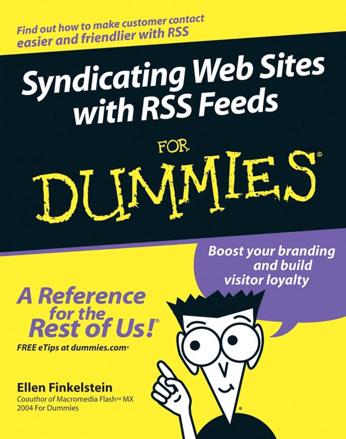 Syndicating Web Sites With RSS Feeds for Dummies--For Dummies by Ellen Finkelstein
