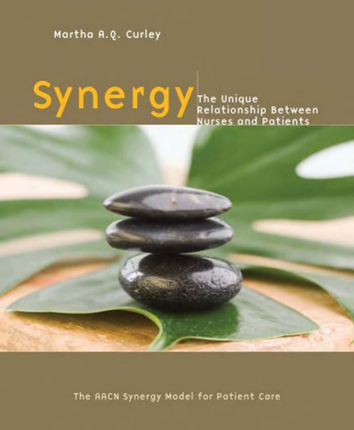 Synergy: The Unique Relationship Between Nurses and Patients by Martha A. Q. Curley