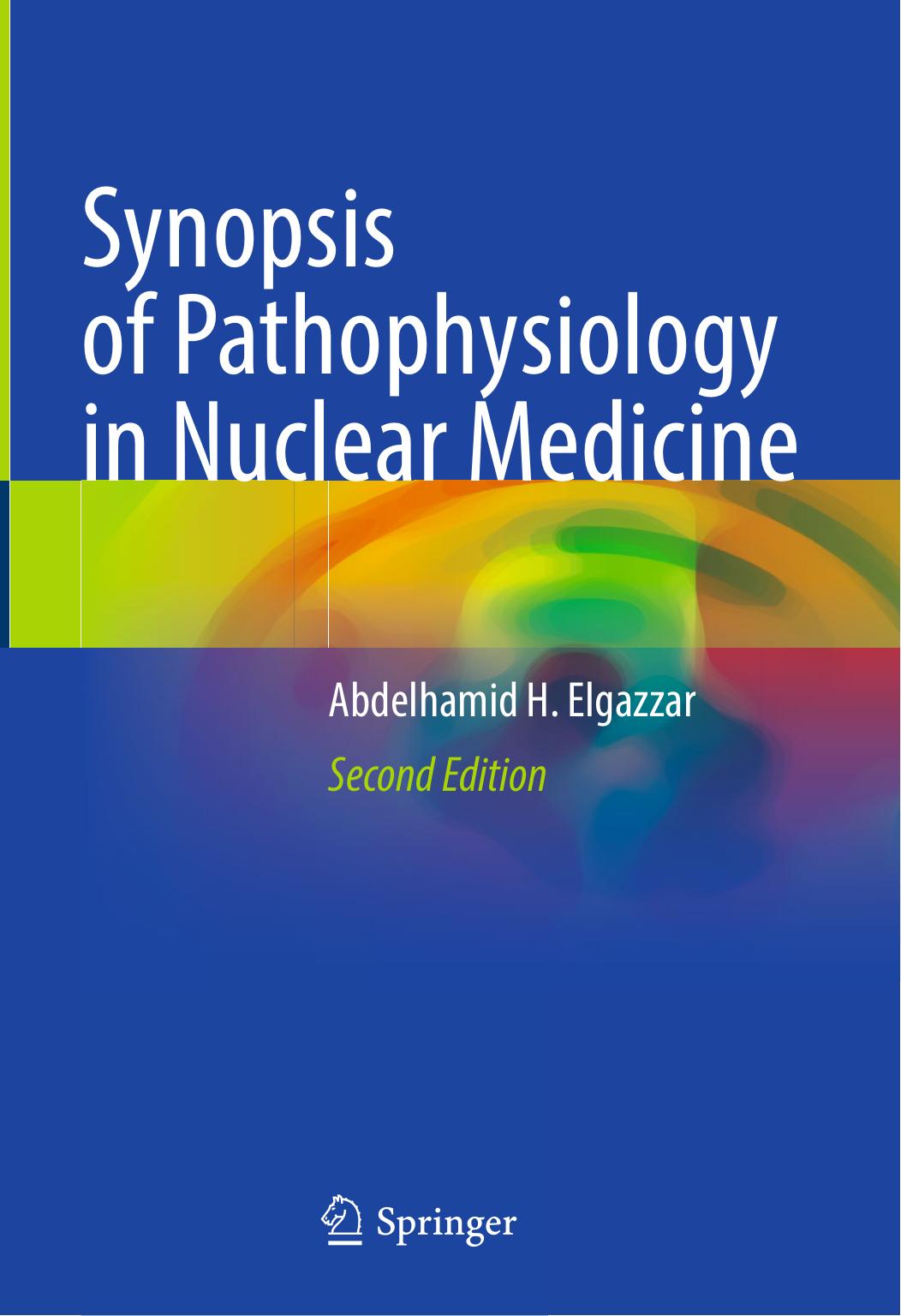 Synopsis of Pathophysiology in Nuclear Medicine by Abdelhamid H. Elgazzar