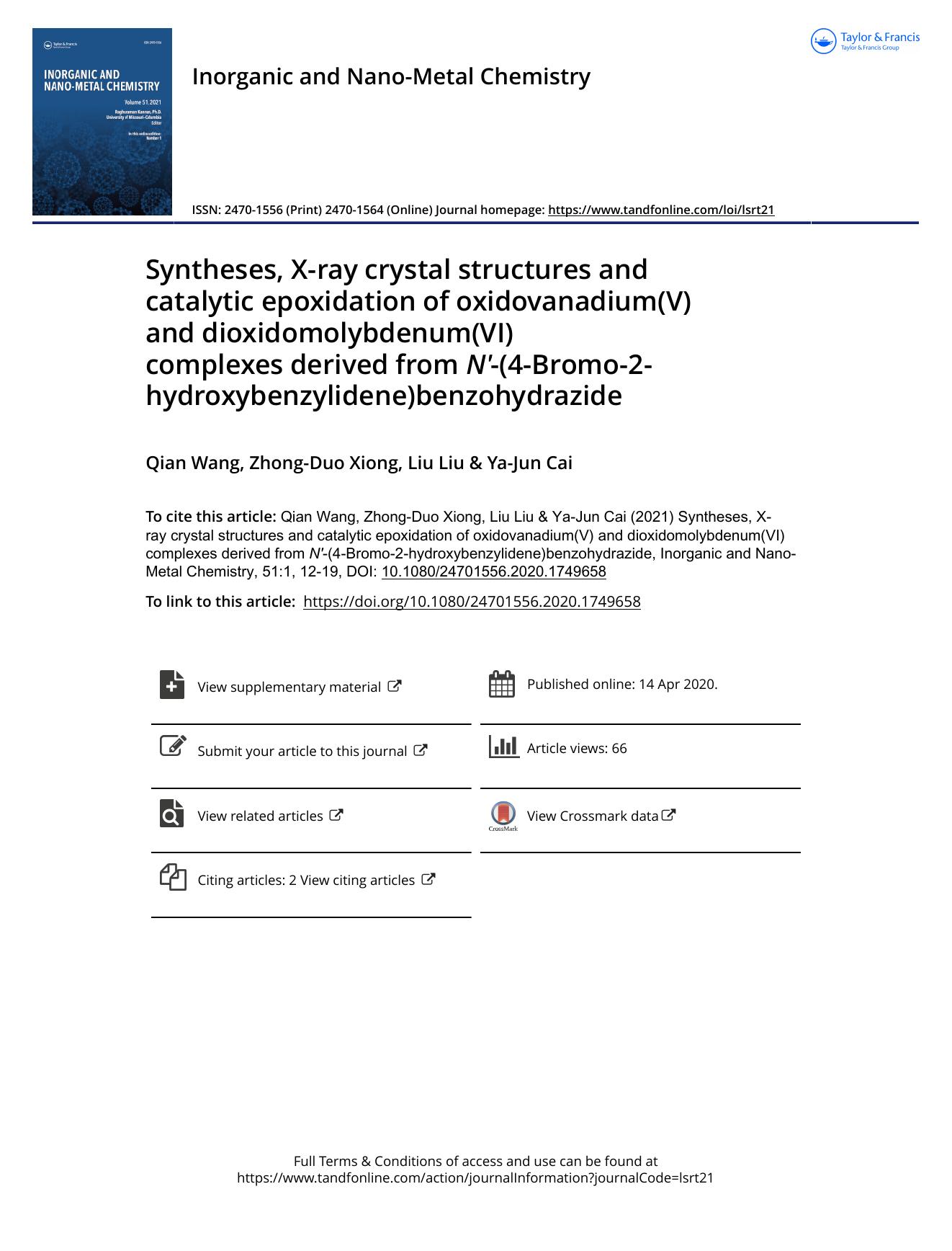 Syntheses, X-ray crystal structures and catalytic epoxidation of oxidovanadium(V) and dioxidomolybdenum(VI) complexes derived from Nâ²-(4-Bromo-2-hydroxybenzylidene)benzohydrazide by Wang Qian & Xiong Zhong-Duo & Liu Liu & Cai Ya-Jun