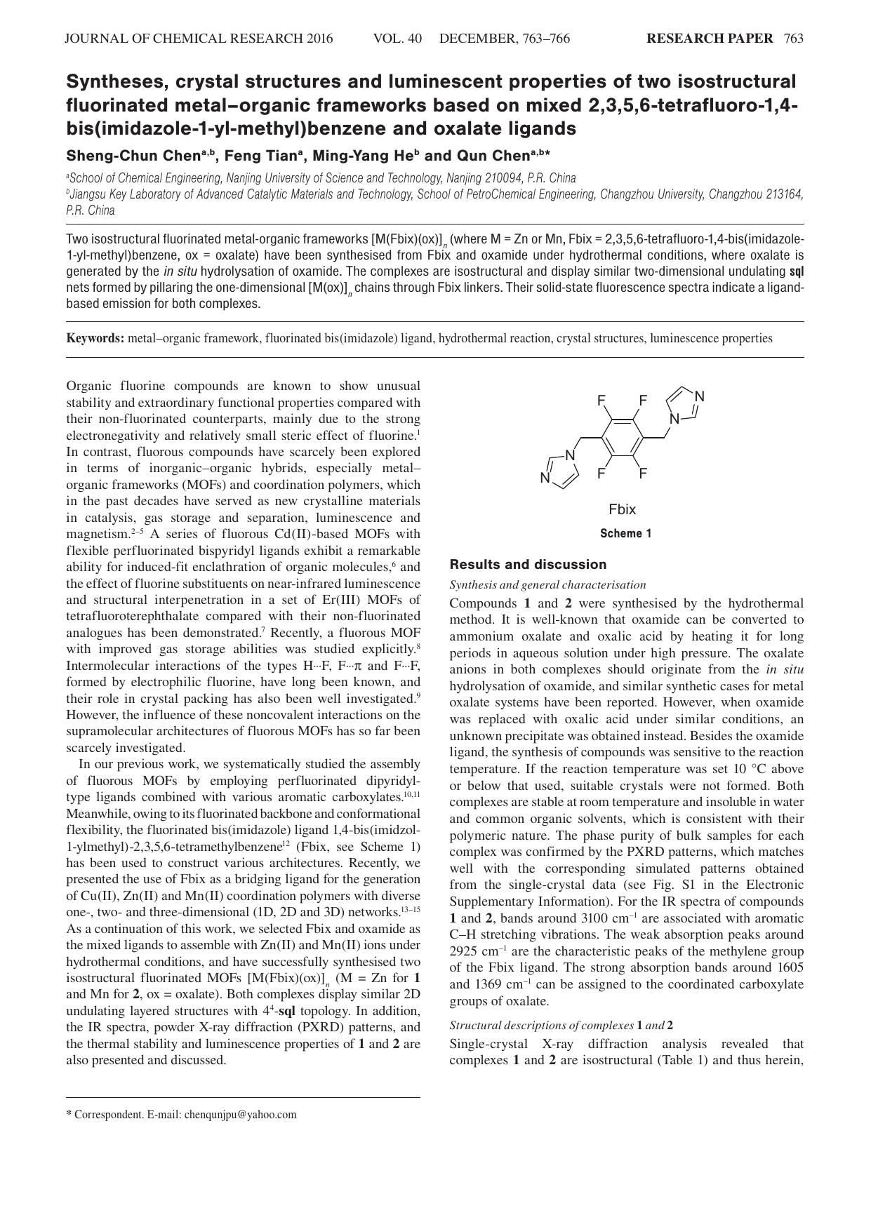 Syntheses, crystal structures and luminescent properties of two isostructural fluorinated metalÃÅorganic frameworks based on mixed 2,3,5,6-tetrafluoro-1,4-bis(imidazole-1-yl-meth by Sheng-Chun Chen ; Feng Tian ; Ming-Yang He ; Qun Chen