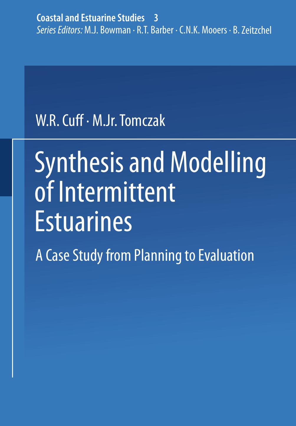 Synthesis and Modelling of Intermittent Estuaries: A Case Study from Planning to Evaluation by K. Radway Allen (auth.) Dr. Wilf Cuff Dr. Matthias Tomczak Jr. (eds.)
