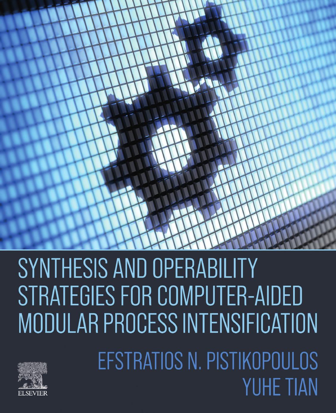 Synthesis and Operability Strategies for Computer-Aided Modular Process Intensification by Efstratios N. Pistikopoulos Yuhe Tian