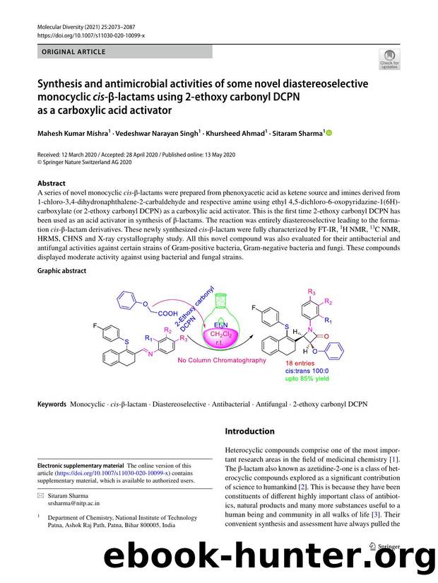 Synthesis and antimicrobial activities of some novel diastereoselective monocyclic cis-Î²-lactams using 2-ethoxy carbonyl DCPN as a carboxylic acid activator by Mahesh Kumar Mishra & Vedeshwar Narayan Singh & Khursheed Ahmad & Sitaram Sharma