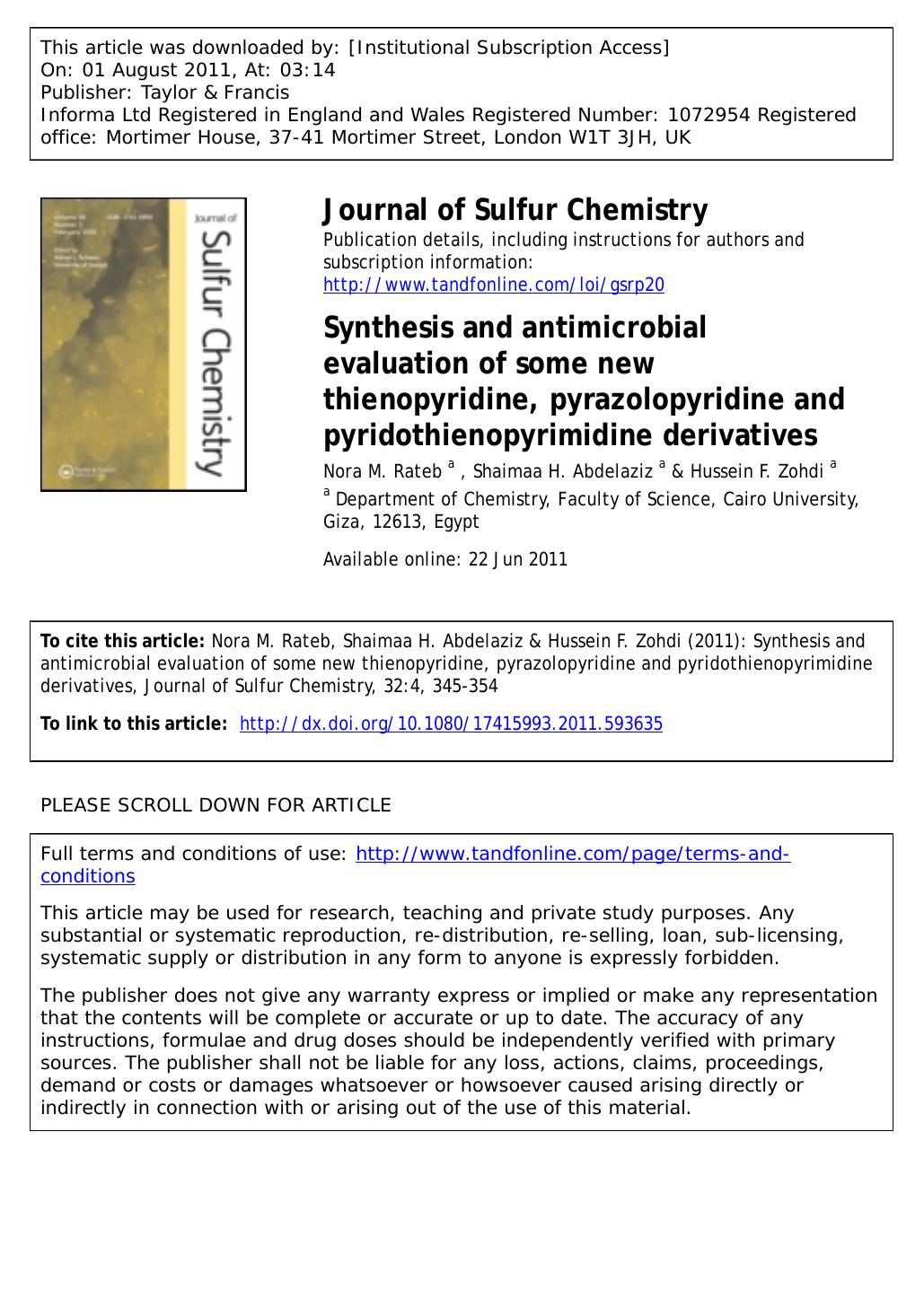 Synthesis and antimicrobial evaluation of some new thienopyridine, pyrazolopyridine and pyridothienopyrimidine derivatives by Nora M. Rateb a Shaimaa H. Abdelaziz a & Hussein F. Zohdi a * zohdi@cu.edu.eg
