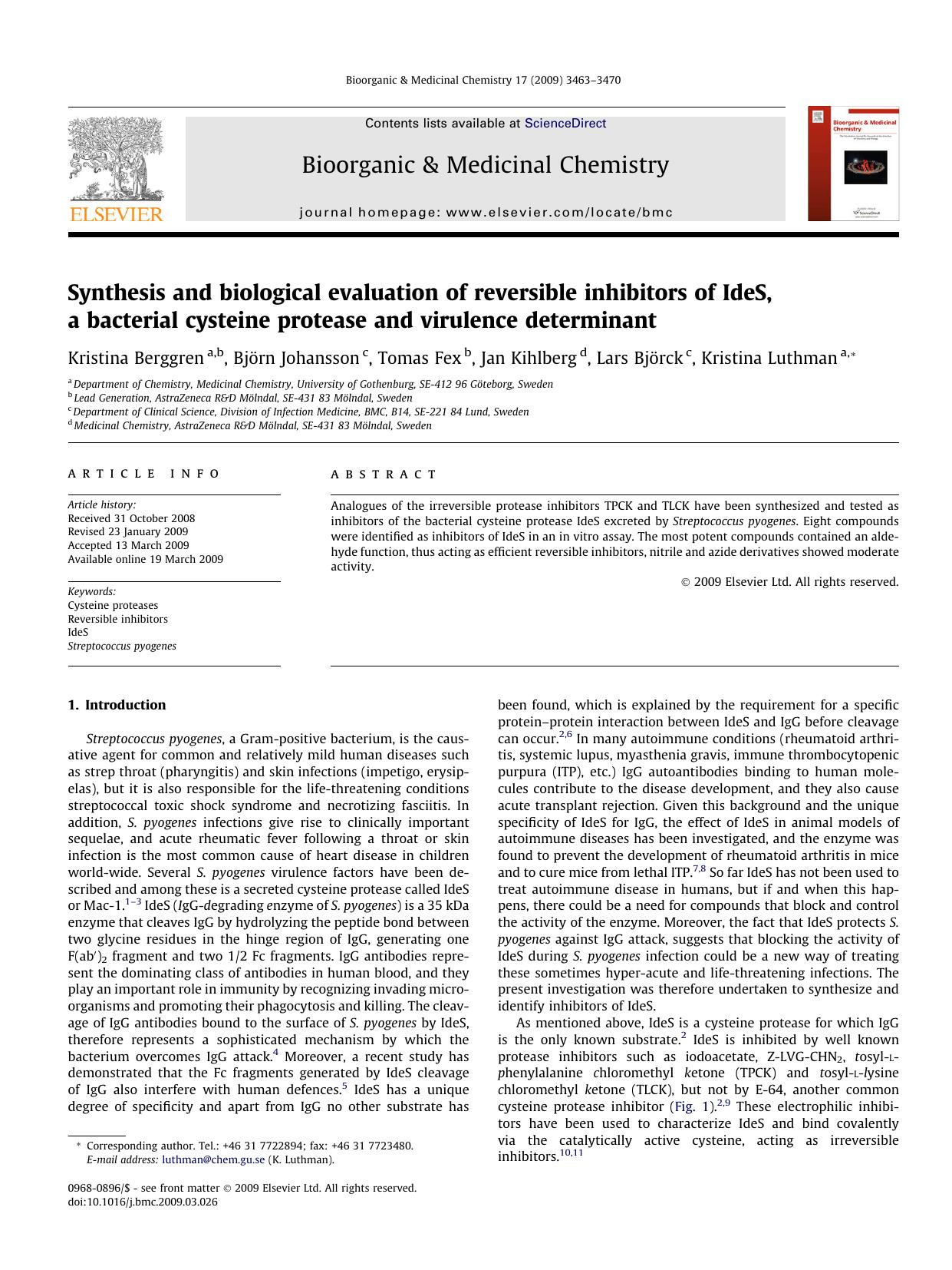 Synthesis and biological evaluation of reversible inhibitors of IdeS, a bacterial cysteine protease and virulence determinant by Kristina Berggren; Björn Johansson; Tomas Fex; Jan Kihlberg; Lars Björck; Kristina Luthman