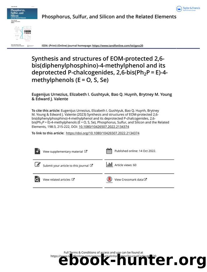 Synthesis and structures of EOM-protected 2,6-bis(diphenylphosphino)-4-methylphenol and its deprotected P-chalcogenides, 2,6-bis(Ph2Pâ=âE)-4-methylphenols (Eâ=âO, S, Se) by Urnezius Eugenijus & Gushtyuk Elizabeth I. & Huynh Bao Q. & Young Brytney M. & Valente Edward J