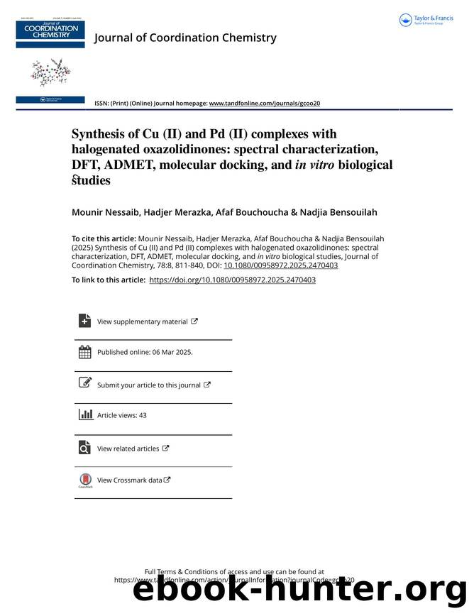 Synthesis of Cu (II) and Pd (II) complexes with halogenated oxazolidinones: spectral characterization, DFT, ADMET, molecular docking, and inÂ vitro biological studies by Nessaib Mounir & Merazka Hadjer & Bouchoucha Afaf & Bensouilah Nadjia