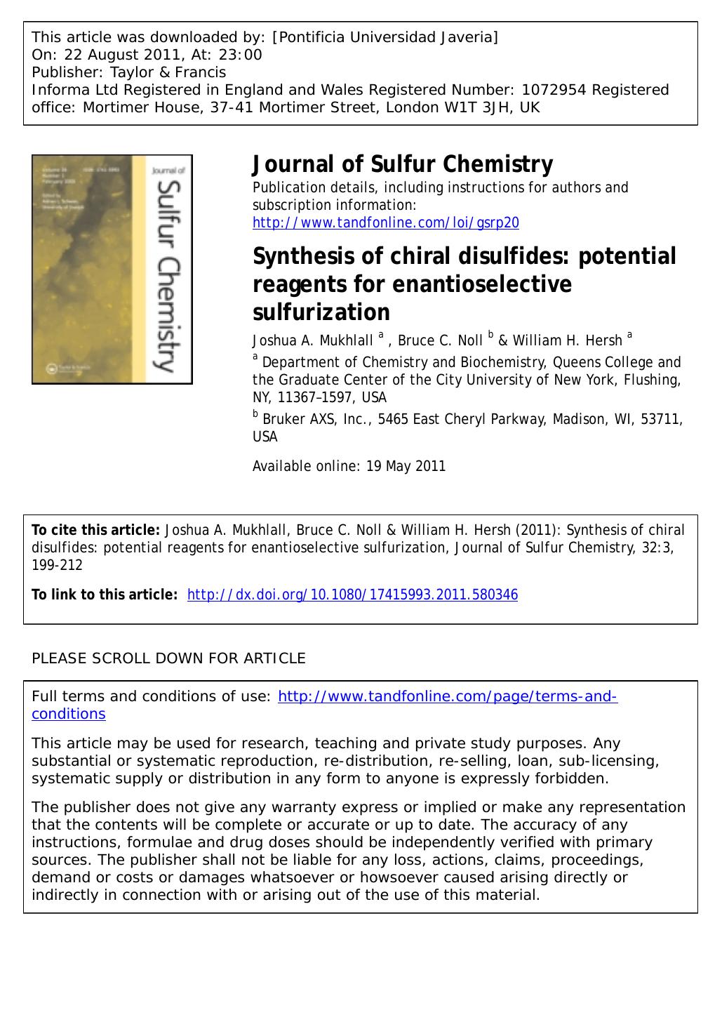 Synthesis of chiral disulfides: potential reagents for enantioselective sulfurization by Joshua A. Mukhlall a Bruce C. Noll b & William H. Hersh a * william.hersh@qc.cuny.edu