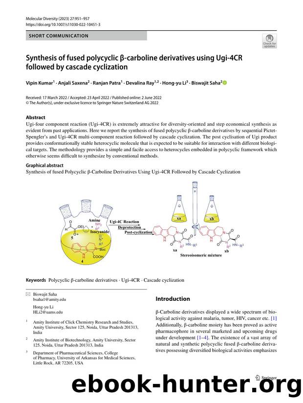 Synthesis of fused polycyclic Î²-carboline derivatives using Ugi-4CR followed by cascade cyclization by Vipin Kumar & Anjali Saxena & Ranjan Patra & Devalina Ray & Hong-yu Li & Biswajit Saha