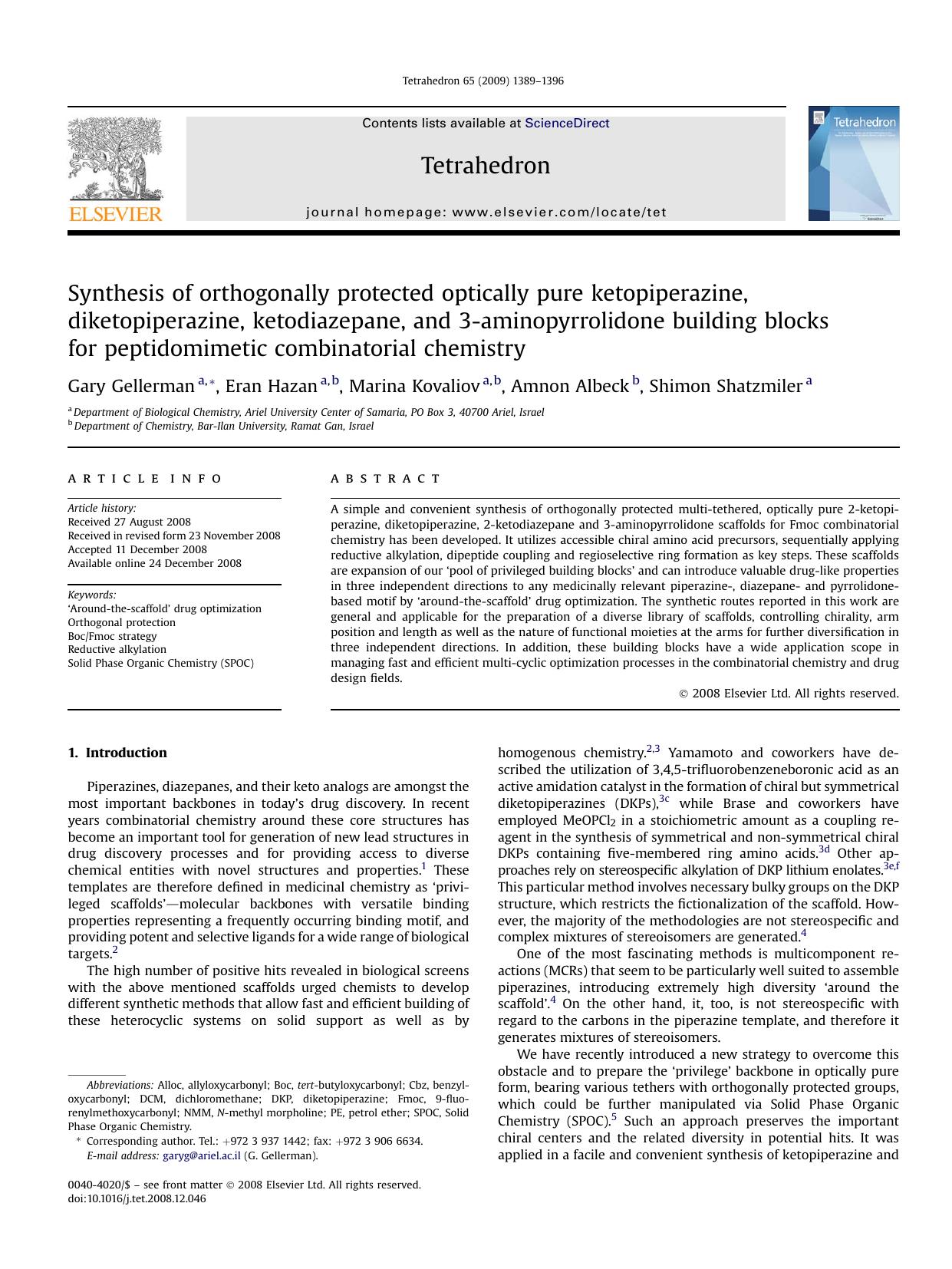 Synthesis of orthogonally protected optically pure ketopiperazine, diketopiperazine, ketodiazepane, and 3-aminopyrrolidone building blocks for peptidomimetic combinatorial chemistry by Gary Gellerman; Eran Hazan; Marina Kovaliov; Amnon Albeck; Shimon Shatzmiler