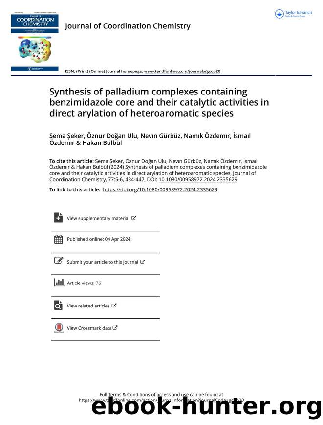 Synthesis of palladium complexes containing benzimidazole core and their catalytic activities in direct arylation of heteroaromatic species by unknow