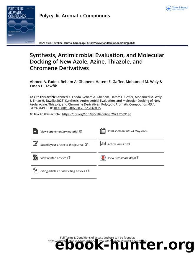 Synthesis, Antimicrobial Evaluation, and Molecular Docking of New Azole, Azine, Thiazole, and Chromene Derivatives by Fadda Ahmed A. & Ghanem Reham A. & Gaffer Hatem E. & Waly Mohamed M. & Tawfik Eman H